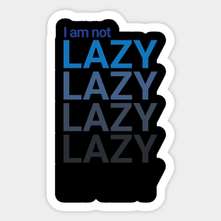 I am not lazy Sticker